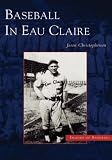 Christopherson, Jason Edward: Baseball in Eau Claire Christopherson, Jason Edward: Baseball in Eau Claire