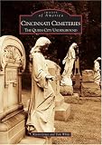 White, Tom: Cincinnati Cemeteries: The Queen City Underground White, Tom: Cincinnati Cemeteries: The Queen City Underground