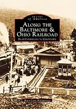 McGuinness, Marci Lynn: Along the Baltimore and Ohio Railroads from Cumberland to Uniontown McGuinness, Marci Lynn: Along the Baltimore and Ohio Railroads from Cumberland to Uniontown