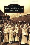 Guillory, Dan: Wartime Decatur, 1832-1945