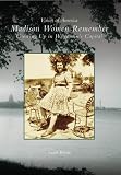 White, Sarah: Madison Women Remember: Growing Up in Wisconsin's Capital White, Sarah: Madison Women Remember: Growing Up in Wisconsin's Capital