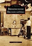 Hollis, Tim: Birmingham Broadcasting (Al) Hollis, Tim: Birmingham Broadcasting (Al)