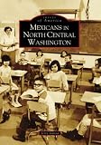 Garcia, Jerry: Mexicans in North Central Washington