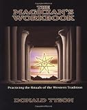 Tyson, Donald: The Magician's Workbook: Practicing the Rituals of the Western Tradition Tyson, Donald: The Magician's Workbook: Practicing the Rituals of the Western Tradition