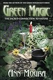 Aoumiel: Green Magic: The Sacred Connection to Nature Aoumiel: Green Magic: The Sacred Connection to Nature