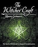 Grimassi, Raven: The Witches' Craft: The Roots of Witchcraft & Magical Transformation Grimassi, Raven: The Witches' Craft: The Roots of Witchcraft & Magical Transformation