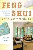 Kynes, Sandra: Feng Shui Con Gemas Y Cristales / Feng Shui With Gems and Crystals: Equilibrando La Energia Natural / Balancing Natural Energy