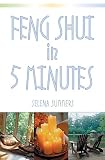 Summers, Selena: Feng Shui in Five Minutes Summers, Selena: Feng Shui in Five Minutes