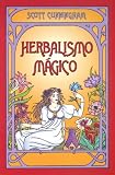 Cunningham, Scott: Herbalismo Magico / Magical Herbalism Cunningham, Scott: Herbalismo Magico / Magical Herbalism