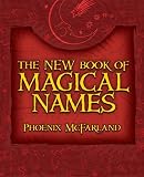 McFarland, Phoenix: The New Book of Magical Names McFarland, Phoenix: The New Book of Magical Names