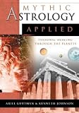 Guttman, Ariel: Mythic Astrology Applied Guttman, Ariel: Mythic Astrology Applied