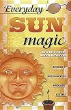Morrison, Dorothy: Everyday Sun Magic: Spells & Rituals For Radiant Living Morrison, Dorothy: Everyday Sun Magic: Spells & Rituals For Radiant Living