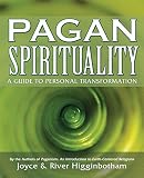 Higginbotham, River: Pagan Spirituality: A Guide To Personal Transformation