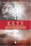Gonzalez-Wippler, Migene: Keys to the Kingdom: Jesus & the Mystic Kabbalah Gonzalez-Wippler, Migene: Keys to the Kingdom: Jesus & the Mystic Kabbalah