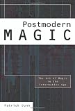Dunn, Patrick: Postmodern Magic: The Art Of Magic In The Information Age Dunn, Patrick: Postmodern Magic: The Art Of Magic In The Information Age