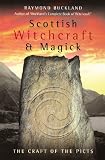 Buckland, Raymond: Scottish Witchcraft & Magick: The Craft of the Picts Buckland, Raymond: Scottish Witchcraft & Magick: The Craft of the Picts