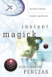 Penczak, Christopher: Instant Magick: Ancient Wisdom, Modern Spellcraft Penczak, Christopher: Instant Magick: Ancient Wisdom, Modern Spellcraft