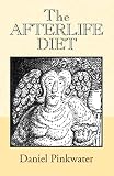 The Afterlife Diet (0738804010) by Pinkwater, Daniel Pinkwater, Daniel: The Afterlife Diet