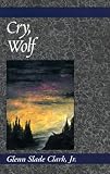 Clark, Glenn: Cry, Wolf