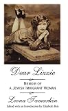 Tamarkin, Leona: Dear Lizzie: Memoir of a Jewish Immigrant Woman