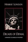 London, Herbert: Decade of Denial: A Snapshot of America in the 1990s