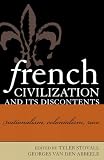Van Den Abbeele, Georges: French Civilization and Its Discontents: Nationalism,Colonialism, Race Van Den Abbeele, Georges: French Civilization and Its Discontents: Nationalism,Colonialism, Race