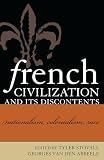 Van Den Abbeele, Georges: French Civilization and Its Discontents: Nationalism,Colonialism, Race Van Den Abbeele, Georges: French Civilization and Its Discontents: Nationalism,Colonialism, Race