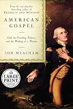 Meacham, Jon: American Gospel: God, The Founding Fathers, And The Making Of A Nation Meacham, Jon: American Gospel: God, The Founding Fathers, And The Making Of A Nation