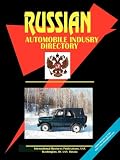 International Business Publications, USA: Russia Automobile Industry Directory International Business Publications, USA: Russia Automobile Industry Directory