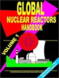 International Business Publications, USA: Global Research Nuclear Reactors Handbook International Business Publications, USA: Global Research Nuclear Reactors Handbook