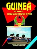 International Business Publications, USA: Guinea-bissau Business Intelligence Report International Business Publications, USA: Guinea-bissau Business Intelligence Report