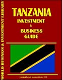 International Business Publications, USA: Tanzania Investment and Business Guide International Business Publications, USA: Tanzania Investment and Business Guide
