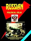 International Business Publications, USA: Russian Political Atlas International Business Publications, USA: Russian Political Atlas