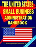 International Business Publications, USA: U. S. Small Business Administration Handbook International Business Publications, USA: U. S. Small Business Administration Handbook
