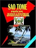 International Business Publications, USA: Sao Tome and Principe Business & Investment Opportunities Yearbook International Business Publications, USA: Sao Tome and Principe Business & Investment Opportunities Yearbook