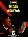 International Business Publications, USA: Sudan Investment and Business Guide