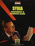 International Business Publications, USA: Syria Investment and Business Guide