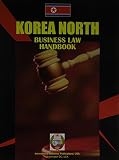 International Business Publications, USA: Korea North Business Law Handbook