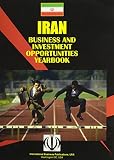International Business Publications, USA: Iran Business and Investment Opportunities Yearbook