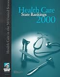 Morgan, Scott: Health Care State Rankings 2000: Health Care in the 50 United States Morgan, Scott: Health Care State Rankings 2000: Health Care in the 50 United States