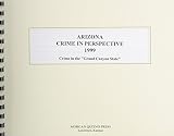 Morgan, Scott: Arizona Crime in Perspective 1999: Crime in the "Grand Canyon State" Morgan, Scott: Arizona Crime in Perspective 1999: Crime in the "Grand Canyon State"