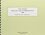 Morgan, Scott: New Jersey Health Care in Perspective 2000: Health Care in the "Garden State" Morgan, Scott: New Jersey Health Care in Perspective 2000: Health Care in the "Garden State"
