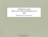 Morgan, Scott: Rhode Island Health Care in Perspective 2000: Health Care in the "Ocean State" Morgan, Scott: Rhode Island Health Care in Perspective 2000: Health Care in the "Ocean State"