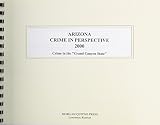 Morgan, Scott: Arizona Crime in Perspective 2000: Crime in the "Grand Canyon State" Morgan, Scott: Arizona Crime in Perspective 2000: Crime in the "Grand Canyon State"