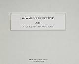 Morgan, Scott: Hawaii in Perspective 2001: A Statistical View of the "Aloha State" Morgan, Scott: Hawaii in Perspective 2001: A Statistical View of the "Aloha State"