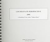 Morgan, Scott: Louisiana in Perspective 2001: A Statistical View of the Pelican State Morgan, Scott: Louisiana in Perspective 2001: A Statistical View of the Pelican State