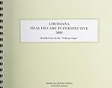 Morgan, Scott: Louisiana Health Care in Perspective 2001: Health Care in the "Pelican State" Morgan, Scott: Louisiana Health Care in Perspective 2001: Health Care in the "Pelican State"