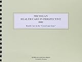 Morgan, Scott: Michigan Health Care in Perspective 2001: Health Care in the "Great Lake State" Morgan, Scott: Michigan Health Care in Perspective 2001: Health Care in the "Great Lake State"