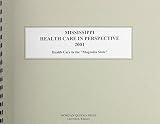Morgan, Kathleen O.: Mississippi Health Care in Perspective 2001: Health Care in the "Magnolia State" Morgan, Kathleen O.: Mississippi Health Care in Perspective 2001: Health Care in the "Magnolia State"
