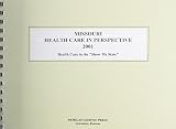 Morgan, Kathleen O.: Missouri Health Care in Perspective 2001: Health Care in the "Show Me State" Morgan, Kathleen O.: Missouri Health Care in Perspective 2001: Health Care in the "Show Me State"